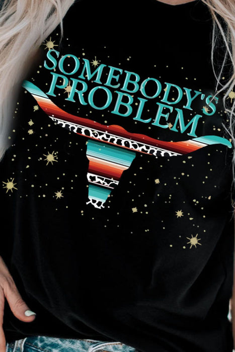SOMEBODY'S PROBLEM Graphic Tee Shirt